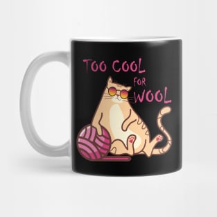 TOO COOL FOR WOOL, FUNNY CUTE CAT WITH A BALL OF WOOL Mug